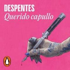 Querido capullo by Virginie Despentes audiobook