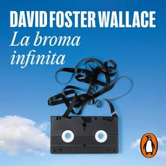 La broma infinita by David Foster Wallace audiobook