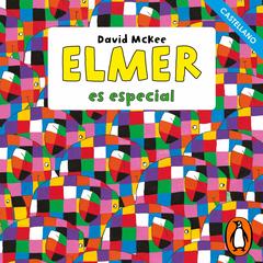 Elmer. Recopilatorio de cuentos - Elmer es especial by David McKee audiobook