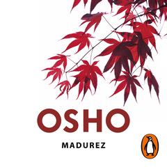 Madurez (Claves para una nueva forma de vivir) by  Osho  audiobook