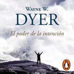 El poder de la intención by Wayne W. Dyer audiobook