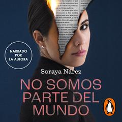 No somos parte del mundo by Soraya Nárez audiobook
