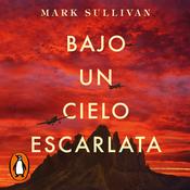 Bajo un cielo escarlata by  Mark Sullivan audiobook