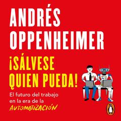 ¡Sálvese quien pueda! by Andres Oppenheimer audiobook