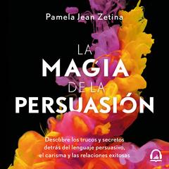 La magia de la persuasión by Pamela Jean Zetina audiobook