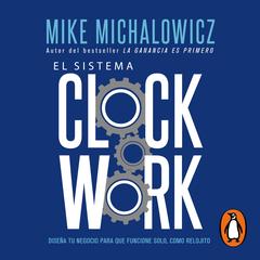 El sistema Clockwork by Mike Michalowicz audiobook