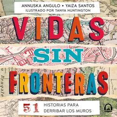 Vidas sin fronteras by Annuska Angulo audiobook