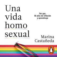 Una vida homosexual by Marina Castañeda audiobook