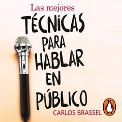 Las mejores técnicas para hablar en público by Carlos Brassel audiobook
