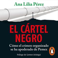 El cártel negro by Ana Lilia Pérez audiobook