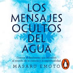 Los mensajes ocultos del agua by Masaru Emoto audiobook