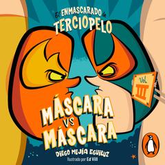 Máscara vs. Máscara by Diego Mejía Eguiluz audiobook