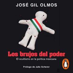 Los brujos del poder by José Gil Olmos audiobook