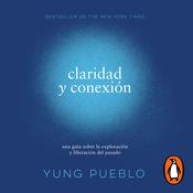 Claridad y conexión by  Yung Pueblo audiobook