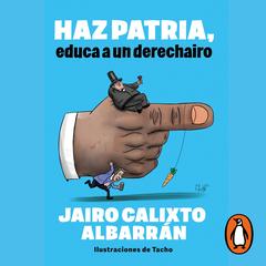 Haz patria: educa a un derechairo by Jairo Calixto Albarrán audiobook