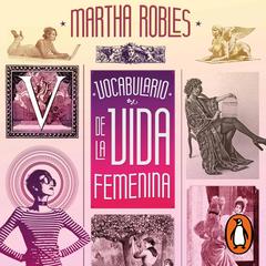 Vocabulario de la vida femenina by Martha Robles audiobook
