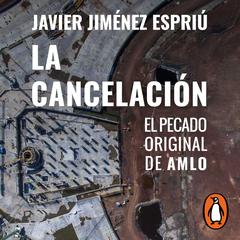 La cancelación by Javier Jiménez Espriú audiobook