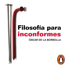 Filosofía para inconformes by Óscar de la Borbolla audiobook
