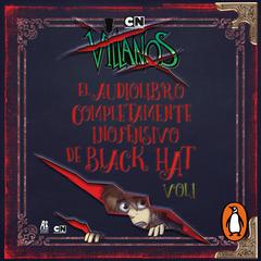 Villanos - El audiolibro completamente inofensivo de Black Hat Vol. 1 by Alan Ituriel audiobook