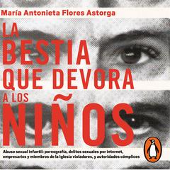La bestia que devora a los niños by María Antonieta Flores Astorga audiobook