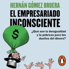El empresariado inconsciente by Hernán Gómez Bruera audiobook