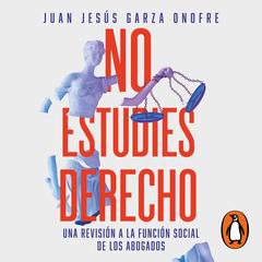 No estudies derecho by Juan Jesús Garza Onofre audiobook