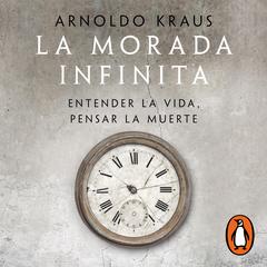 La morada infinita by Arnoldo Kraus audiobook