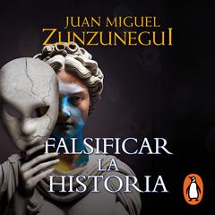 Falsificar la historia by Juan Miguel Zunzunegui audiobook
