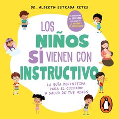 Los niños sí vienen con instructivo by Alberto Estrada audiobook