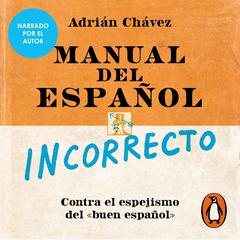 Manual del español incorrecto by Adrián Chávez audiobook
