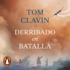 Derribado en batalla by Tom Clavin audiobook