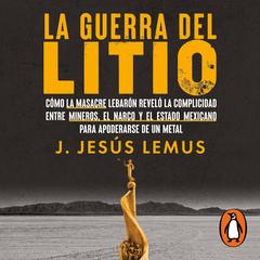 La guerra del litio by J. Jesús Lemus audiobook