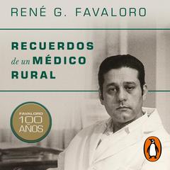 Recuerdos de un médico rural by René Favaloro audiobook