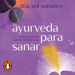 Āyurveda para sanar by Dra. Sol Sananes audiobook