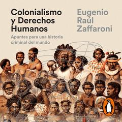 Colonialismo y Derechos Humanos by Eugenio Raúl Zaffaroni audiobook