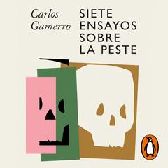Siete ensayos sobre la peste by Carlos Gamerro audiobook