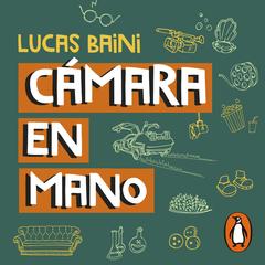 Cámara en mano by Lucas Baini audiobook
