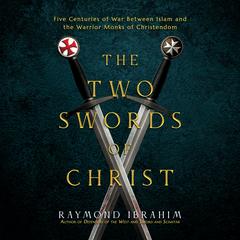 The Two Swords of Christ by Raymond Ibrahim audiobook