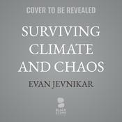 Surviving Climate and Chaos by  Evan Jevnikar audiobook