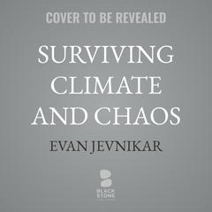 Surviving Climate and Chaos by Evan Jevnikar audiobook