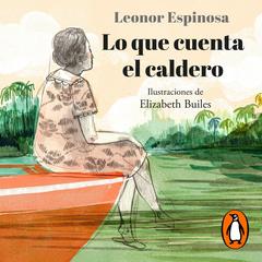 Lo que cuenta el caldero by Leonor Espinosa audiobook