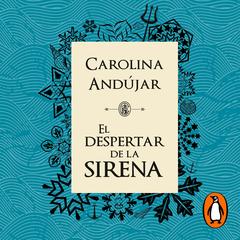 El despertar de la sirena by Carolina Andújar audiobook