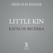 Little Kin by  Katya de Becerra audiobook
