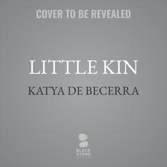 Little Kin by Katya de Becerra audiobook