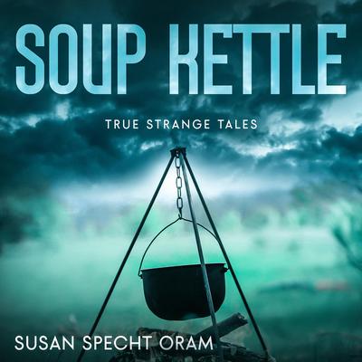 Soup Kettle by Susan Sprecht Oram audiobook