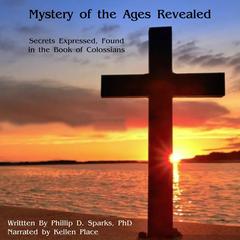 Mystery of the ages Revealed by Phillip D. Sparks Ph.D. audiobook