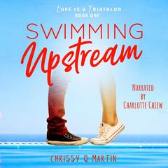 Swimming Upstream by Chrissy Q Martin audiobook