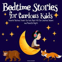 Bedtime Stories for Curious Kids by Monica Wagner audiobook