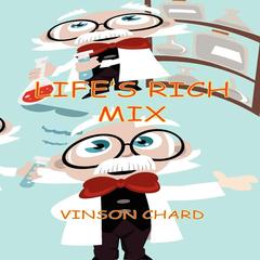 Life's Rich Mix by Vinson Chard audiobook