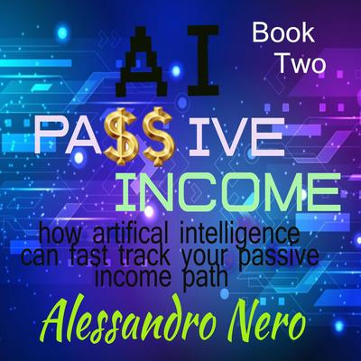 AI Passive  Income by Alessandro Nero audiobook